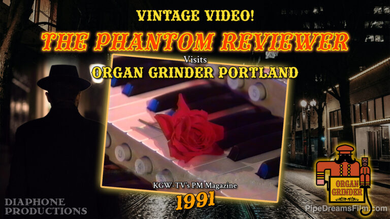 The Phantom Reviewer visits the Organ Grinder! – Vintage Video