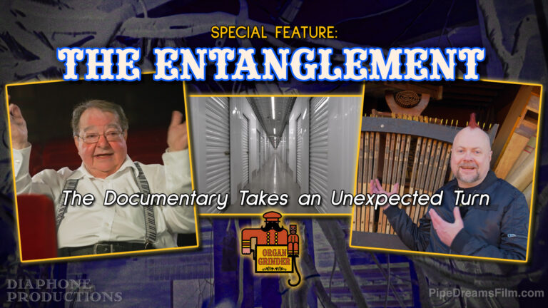Live Premiere Today! “The Entanglement” – The Organ Grinder Documentary Takes an Unexpected Turn